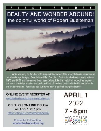 Woodside Arts and Culture BEAUTY AND WONDER ABOUND!the colorful world of Robert Buelteman